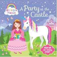 Unicorn Magic A Party at the Castle Pop-Up Book